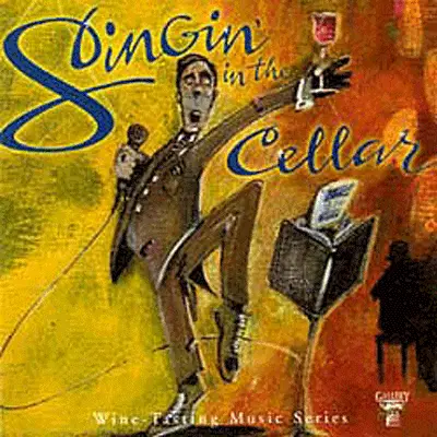 Singing In The Cellar – Original Wine Country Music Album 1